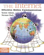 The Internet: Effective Online Communication - Adams, Tyrone L, and Clark, Norman E