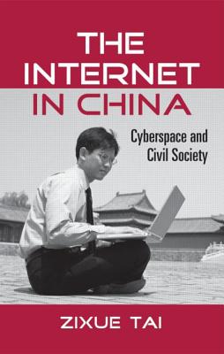 The Internet in China: Cyberspace and Civil Society - Tai, Zixue