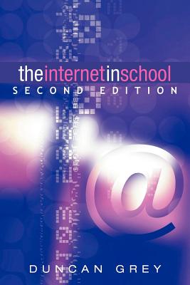 The Internet in School: Second Edition - Grey, Duncan