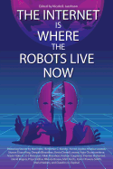 The Internet Is Where the Robots Live Now