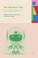 The Internet of Toys: Practices, Affordances and the Political Economy of Children's Smart Play