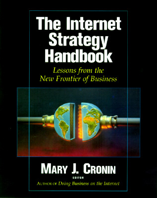 The Internet Strategy Handbook: Lessons from the New Frontier of Business - Cronin, Mary J (Editor)