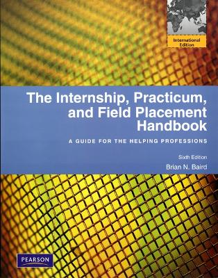 The Internship, Practicum, and Field Placement Handbook: Global Edition - Baird, Brian N.