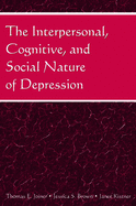 The Interpersonal, Cognitive, and Social Nature of Depression