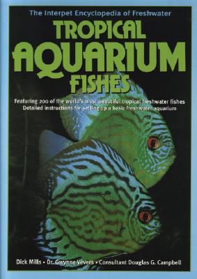 The Interpet Encyclopedia of Freshwater Tropical Aquarium Fishes - Mills, Dick, and Vevers, Gwynne, and Campbell, Douglas G (Consultant editor)