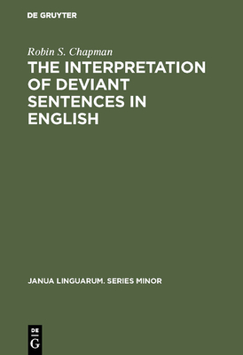 The Interpretation of Deviant Sentences in English: A Transformational Approach - Chapman, Robin S