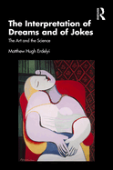 The Interpretation of Dreams and of Jokes: The Art and the Science