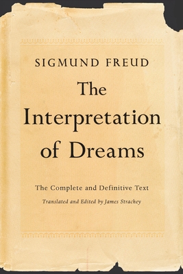 The Interpretation of Dreams - Freud, Sigmund, and Strachey, James (Translated by)