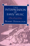 The Interpretation of Early Music - Donington, Robert, Dr.