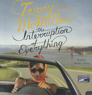 The Interruption of Everything - McMillan, Terry, and Taylor, Desiree (Read by)