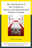 The Intersection of Star Culture in America and International Medical Tourism: Celebrity Treatment