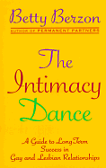 The Intimacy Dance: 8a Guide to Long-Term Success in Gay and Lesbian Relationships
