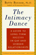 The Intimacy Dance: A Guide to Long-Term Success in Gay and Lesbian Relationships - Berzon, Betty, PhD