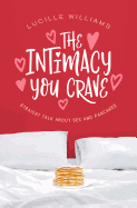 The Intimacy You Crave: Straight Talk about Sex and Pancakes