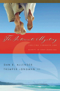 The Intimate Mystery: Creating Strength and Beauty in Your Marriage - Allender, Dan B, Dr., and Longman, Tremper, Dr., III