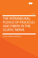 The Intraneural Plexus of Fasciculi and Fibers in the Sciatic Nerve ..