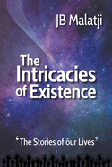 The Intricacies of Existence: The Stories of our Lives