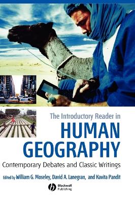The Introductory Reader in Human Geography: Contemporary Debates and Classic Writings - Moseley, William G (Editor), and Lanegran, David A (Editor), and Pandit, Kavita (Editor)