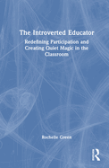 The Introverted Educator: Redefining Participation and Creating Quiet Magic in the Classroom