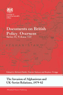 The Invasion of Afghanistan and UK-Soviet Relations, 1979-1982: Documents on British Policy Overseas, Series III, Volume VIII