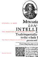 The Invention of Journalism Ethics, First Edition: The Path to Objectivity and Beyond Volume 38