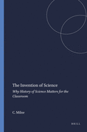 The Invention of Science: Why History of Science Matters for the Classroom