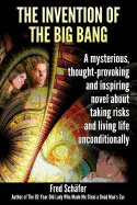 The Invention of the Big Bang: A Novel about a Mysterious Banker, His Philosophizing Wife and Two Very Happy Bohemians