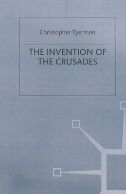 The Invention of the Crusades - Tyerman, Christopher