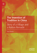 The Invention of Tradition in China: Story of a Village and a Nation Remade