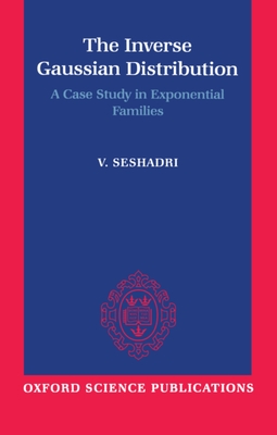 The Inverse Gaussian Distribution: A Case Study in Exponential Families - Seshadri, V