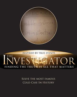 The Investigator: Finding the Truth is All That Matters - Kellmeyer, Steve (Introduction by), and Habermas, Gary