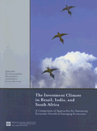 The Investment Climate in Brazil, India, and South Africa: A Comparison of Approaches for Sustaining Economic Growth in Emerging Economies - Fan, Qimiao, and Reis, Jose Guilherme, and Jarvis, Michael