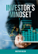 The Investors Mindset: Mastering the Wealth Code by Unveiling Untapped Potential