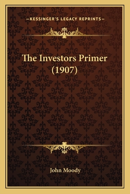 The Investors Primer (1907) - Moody, John