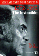 The Invincible: Mikhail Tal's Best Games 3