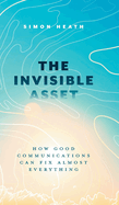 The Invisible Asset: How Good Communications Can Fix Almost Everything