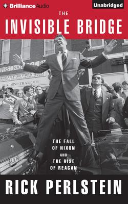 The Invisible Bridge: The Fall of Nixon and the Rise of Reagan - De Vries, David (Read by), and Perlstein, Rick