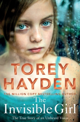 The Invisible Girl: The True Story of an Unheard Voice - Hayden, Torey