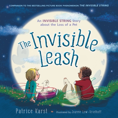 The Invisible Leash: An Invisible String Story about the Loss of a Pet - Karst, Patrice