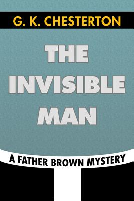 The Invisible Man by G. K. Chesterton: Super Large Print Edition of the Classic Father Brown Mystery Specially Designed for Low Vision Readers - Print, Super Large (Editor), and Chesterton, G K