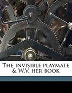 The Invisible Playmate & W.V. Her Book