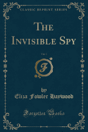 The Invisible Spy, Vol. 3 (Classic Reprint)