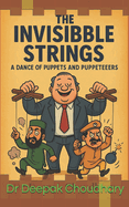 The Invisible Strings: : A Dance of Puppets and Puppeteers