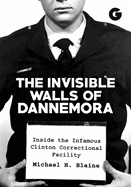 The Invisible Walls of Dannemora: Inside the Infamous Clinton Correctional Facility