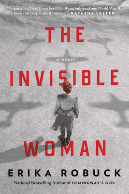 The Invisible Woman: A WWII Novel - Robuck, Erika