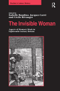 The Invisible Woman: Aspects of Women's Work in Eighteenth-Century Britain