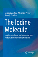 The Iodine Molecule: Insights Into Intra- And Intermolecular Perturbation in Diatomic Molecules
