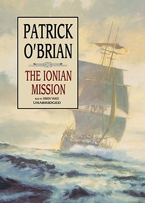 The Ionian Mission - O'Brian, Patrick, and Vance, Simon (Read by)