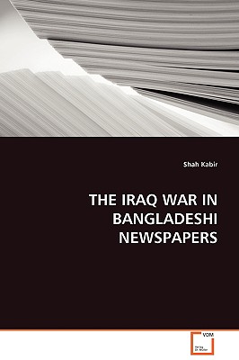 The Iraq War in Bangladeshi Newspapers - Kabir, Shah