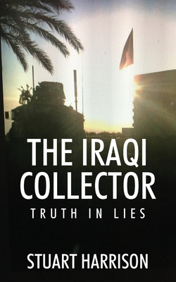 The Iraqi Collector: Truth In Lies - Harrison, Stuart